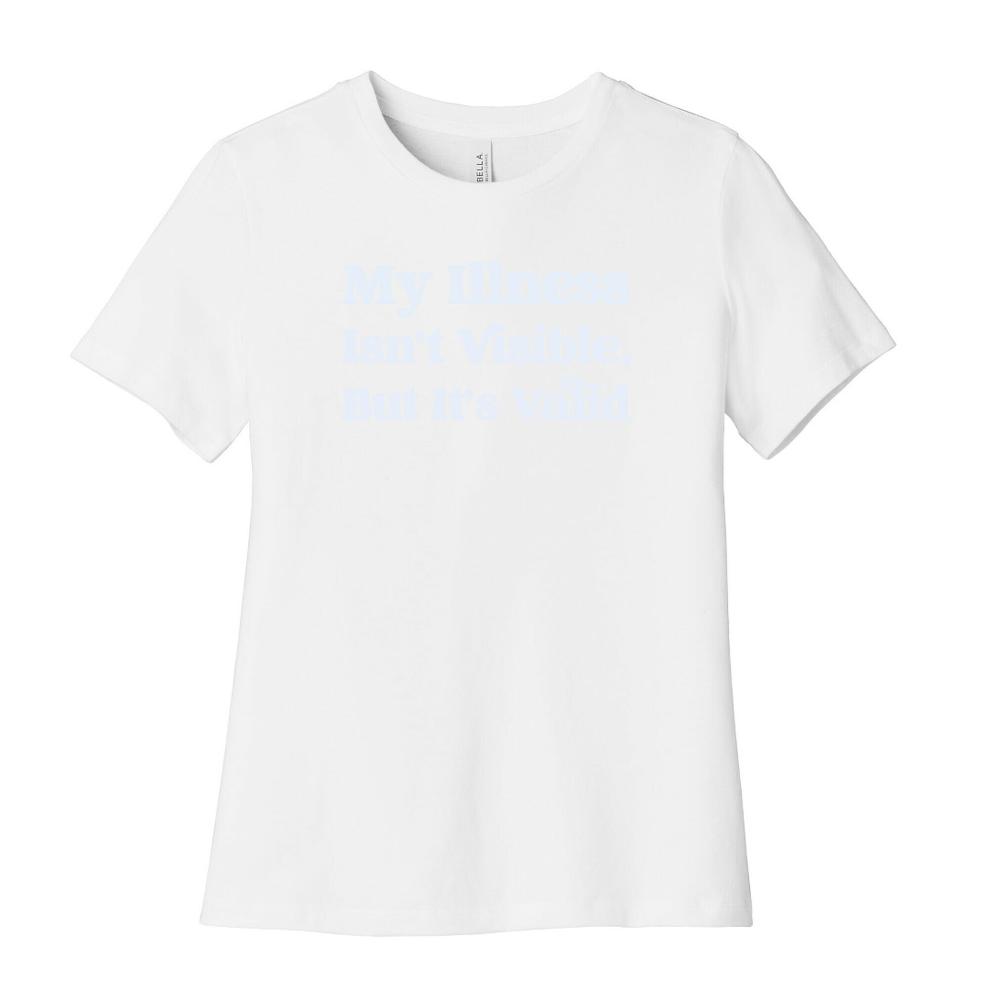 My Illness Isn't Visible But It's Valid Women's Cotton Tee