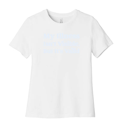 My Illness Isn't Visible But It's Valid Women's Cotton Tee