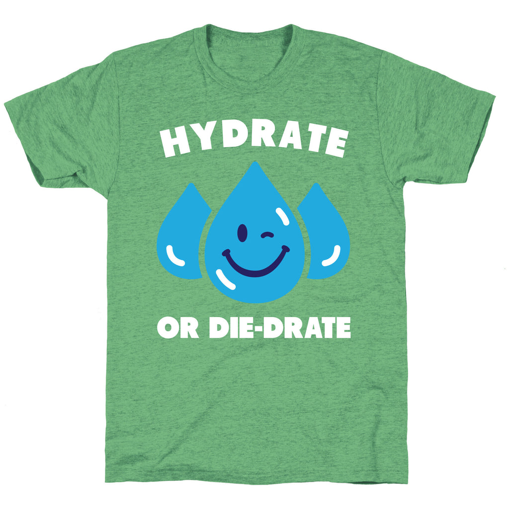 Hydrate Or Die-drate Unisex Triblend Tee