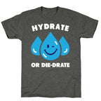 Hydrate Or Die-drate Unisex Triblend Tee