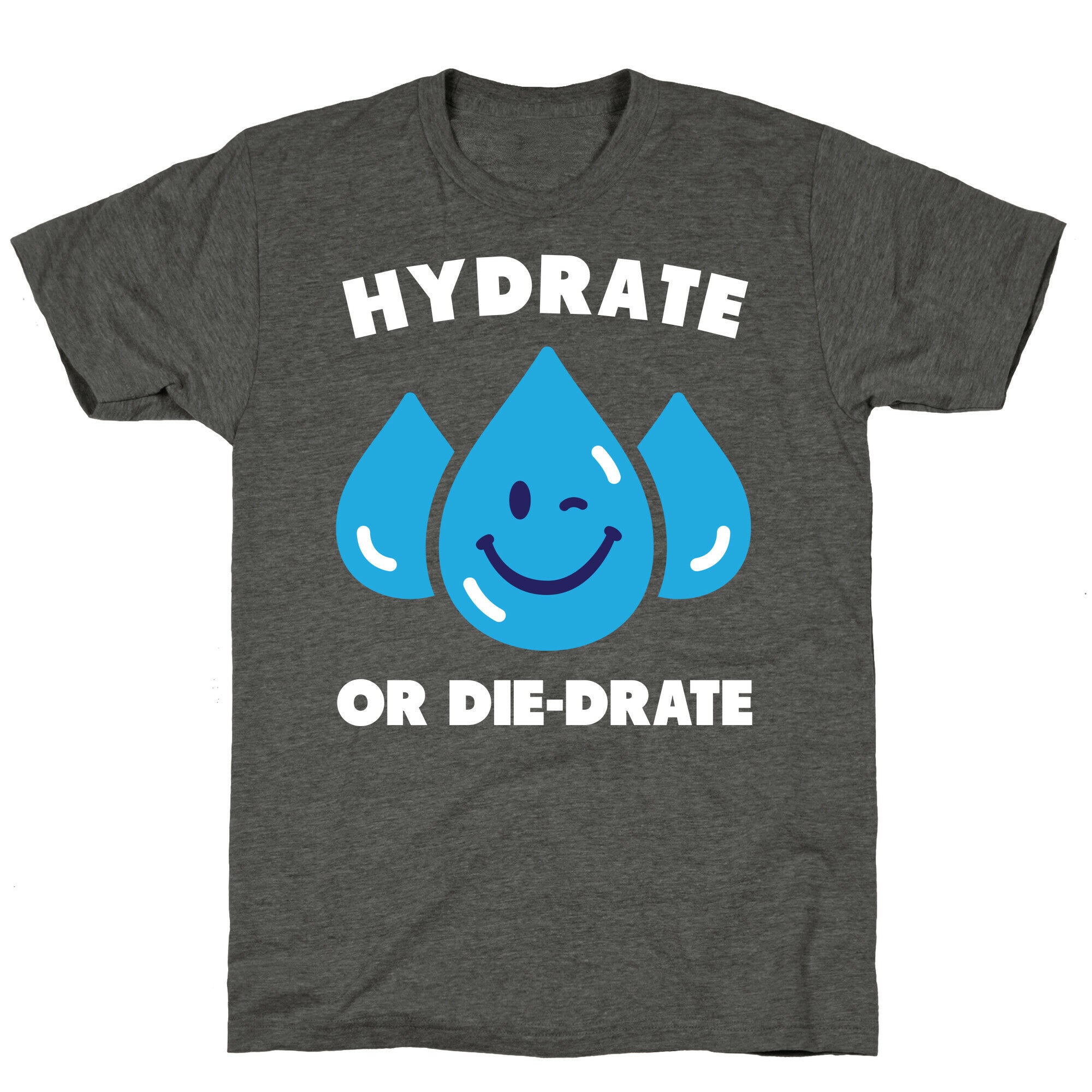 Hydrate Or Die-drate Unisex Triblend Tee