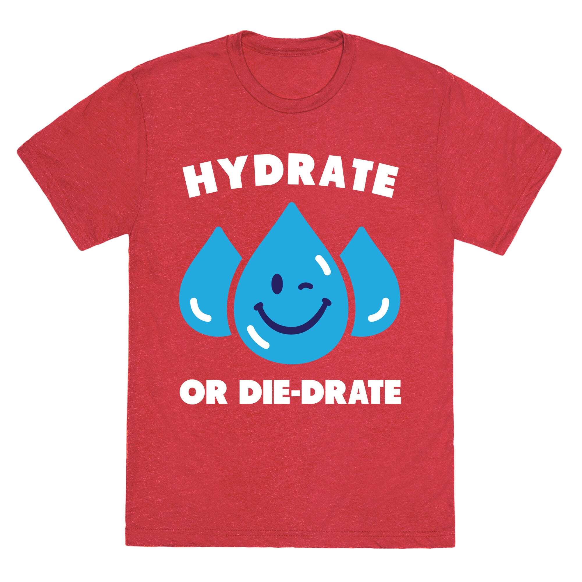 Hydrate Or Die-drate Unisex Triblend Tee