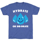 Hydrate Or Die-drate Unisex Triblend Tee