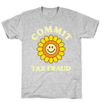 Commit Tax Fraud T-Shirt