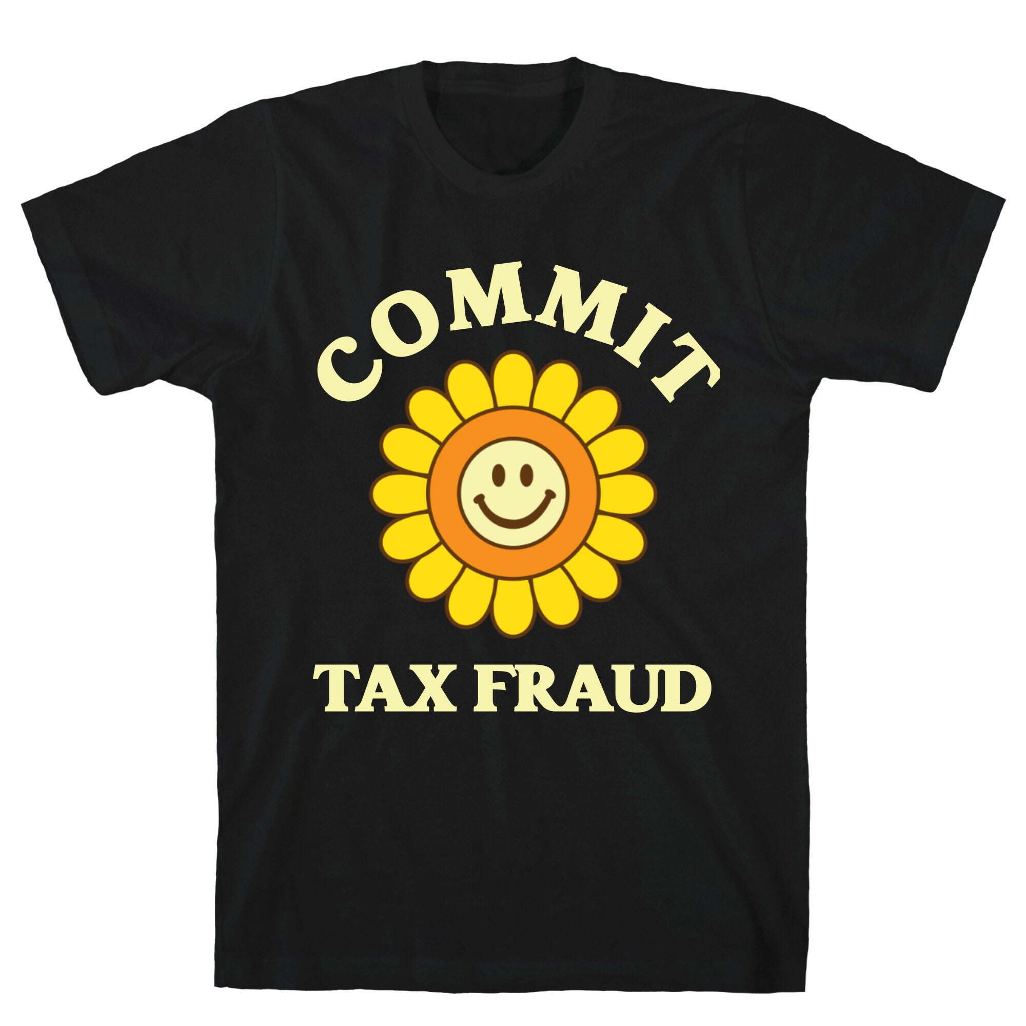 Commit Tax Fraud T-Shirt