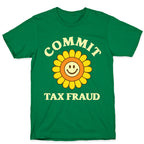 Commit Tax Fraud T-Shirt
