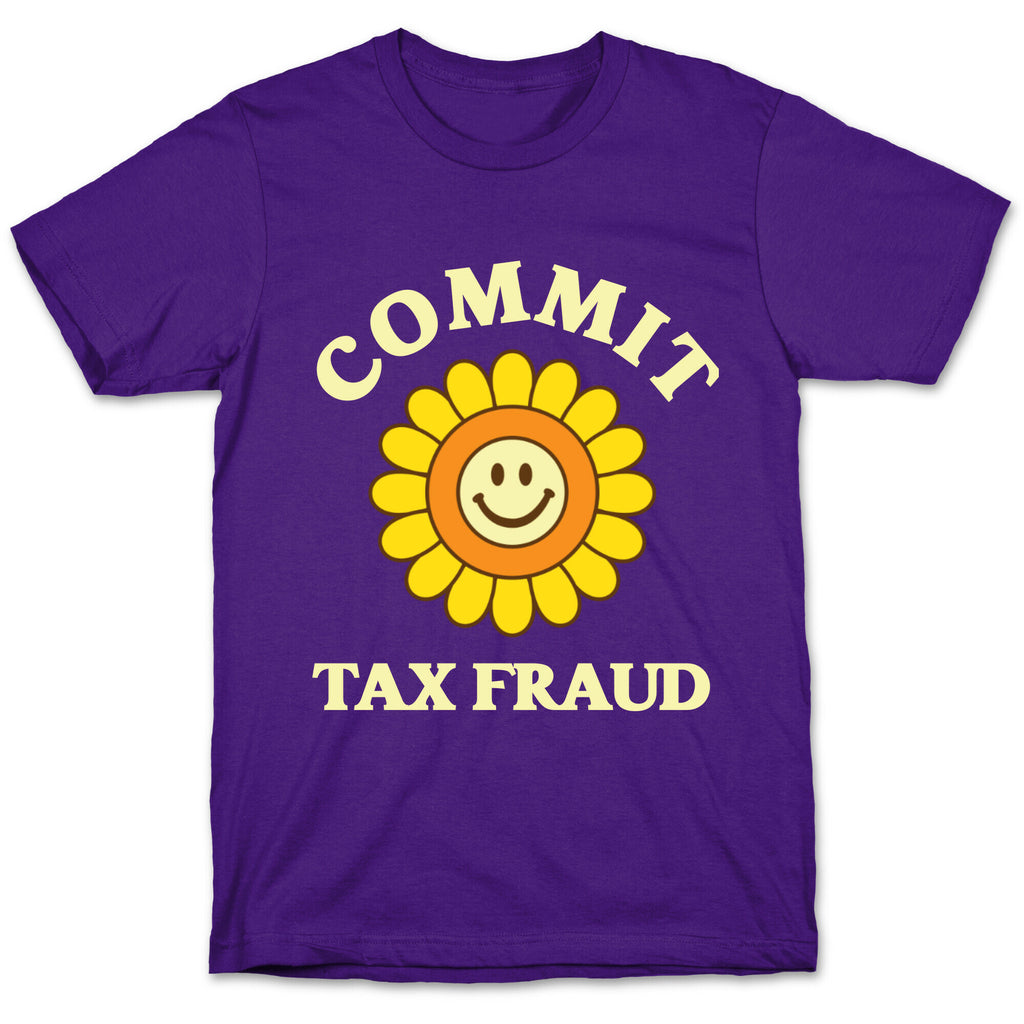 Commit Tax Fraud T-Shirt