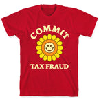 Commit Tax Fraud T-Shirt