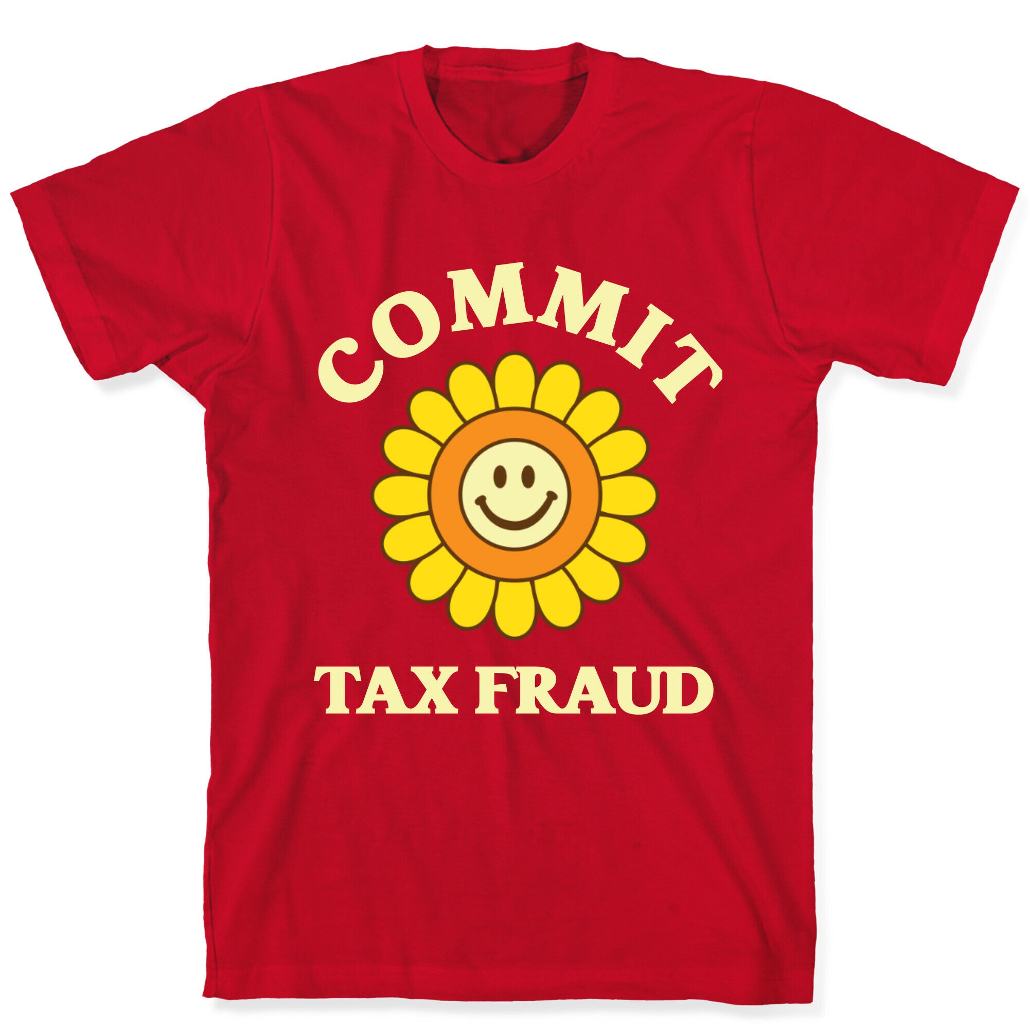 Commit Tax Fraud T-Shirt
