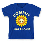Commit Tax Fraud T-Shirt