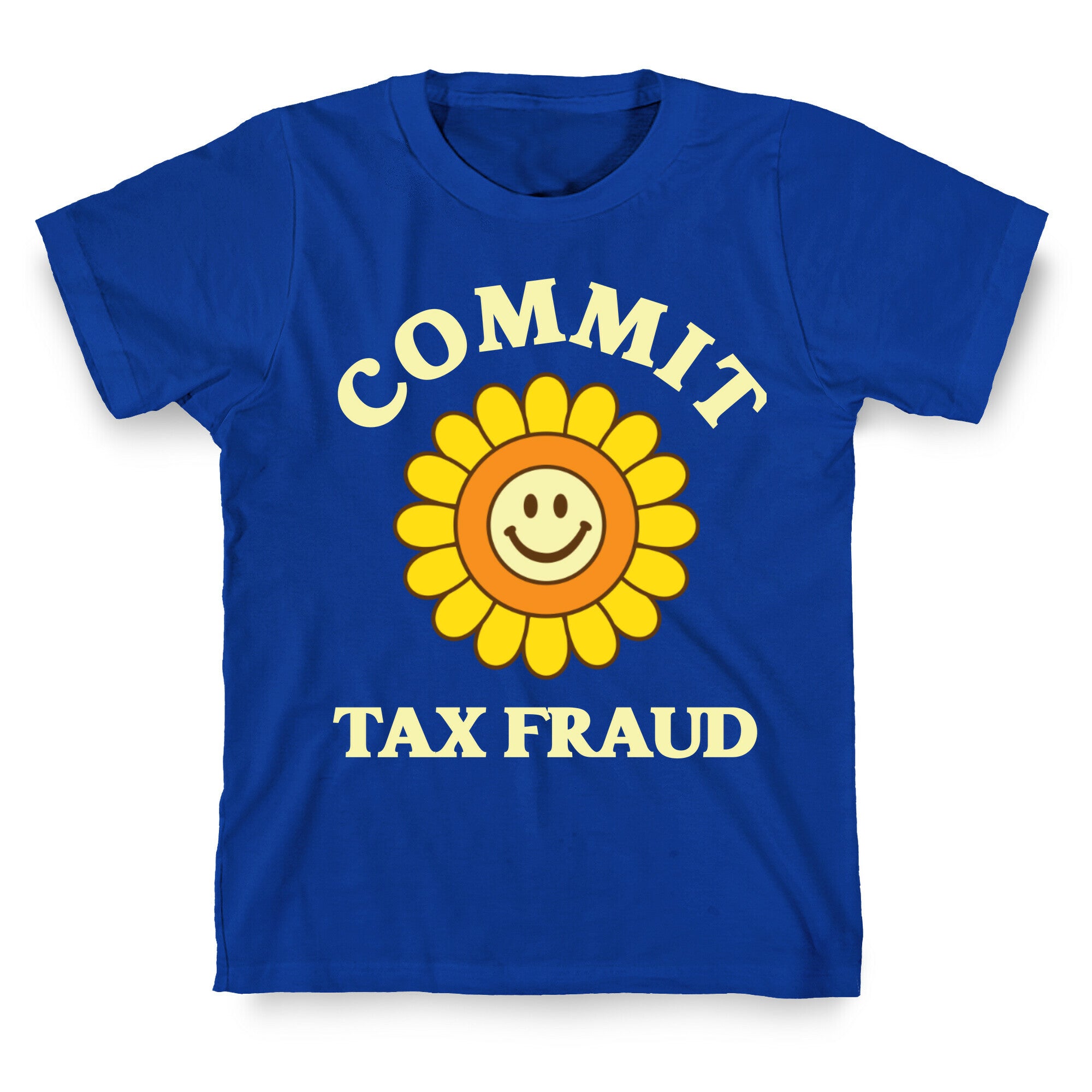 Commit Tax Fraud T-Shirt