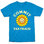 Commit Tax Fraud T-Shirt