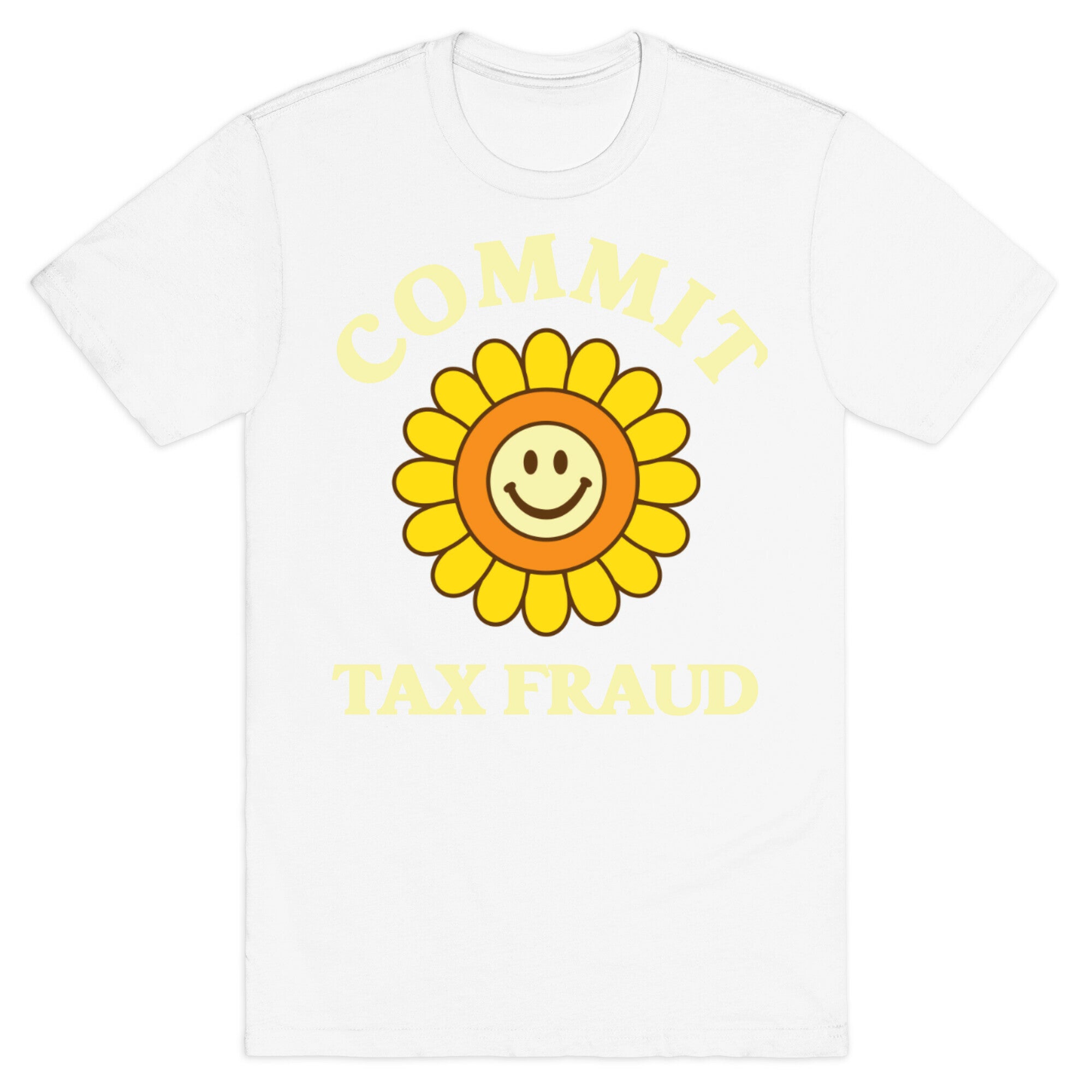 Commit Tax Fraud T-Shirt