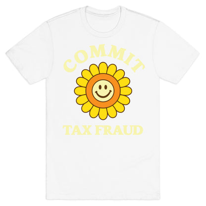 Commit Tax Fraud T-Shirt
