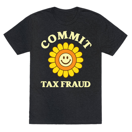 Commit Tax Fraud Unisex Triblend Tee