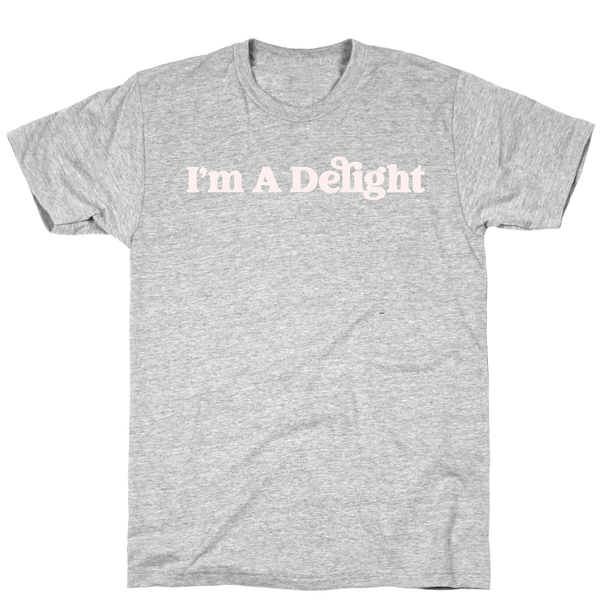 I'm A Delight T-Shirt