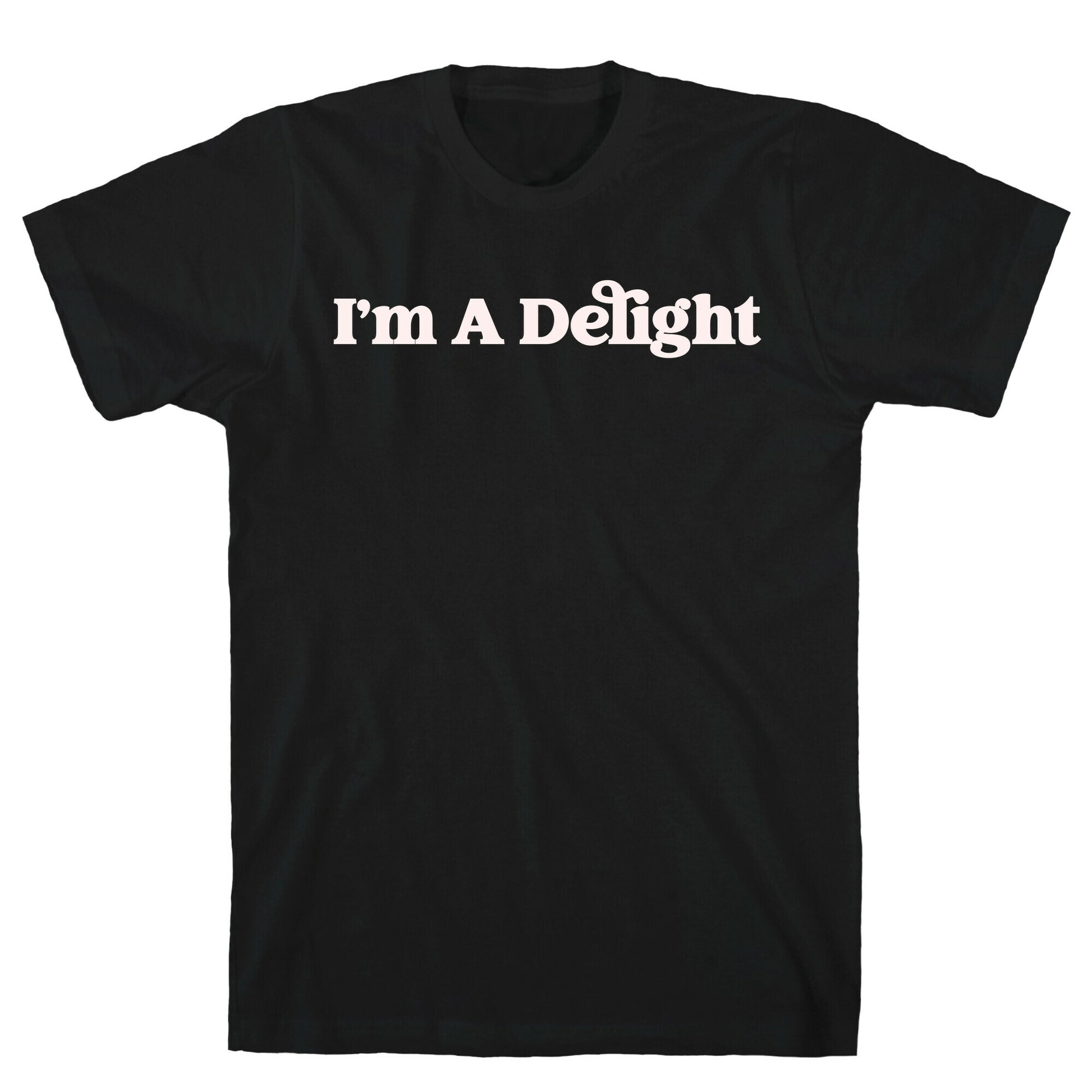 I'm A Delight T-Shirt