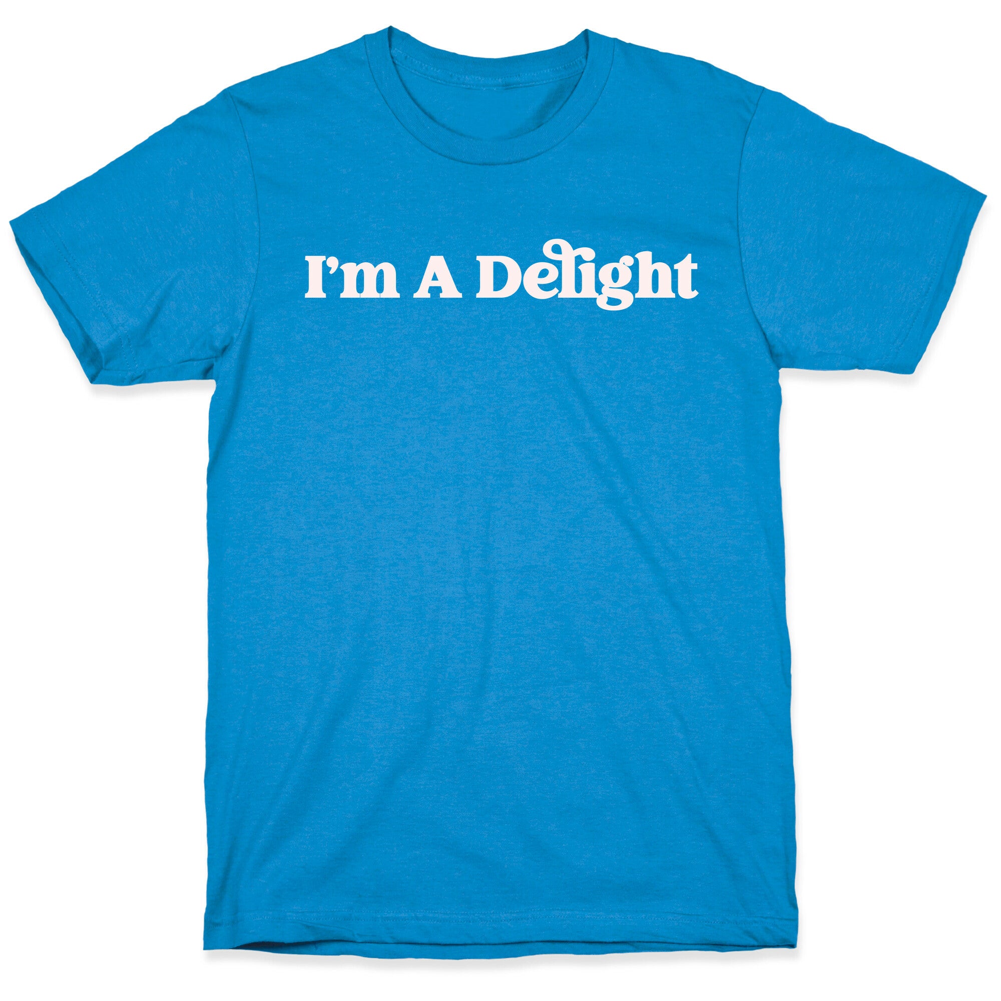 I'm A Delight T-Shirt