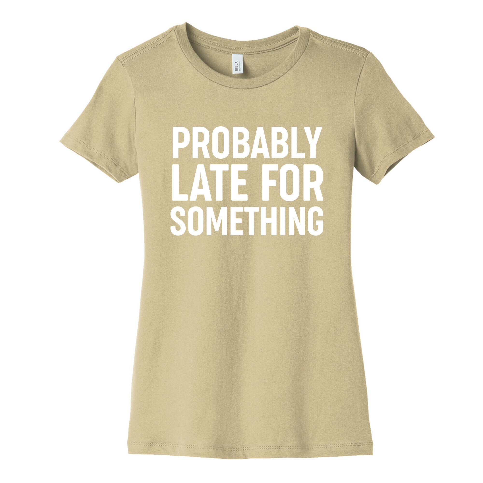 Probably Late For Something Women's Cotton Tee