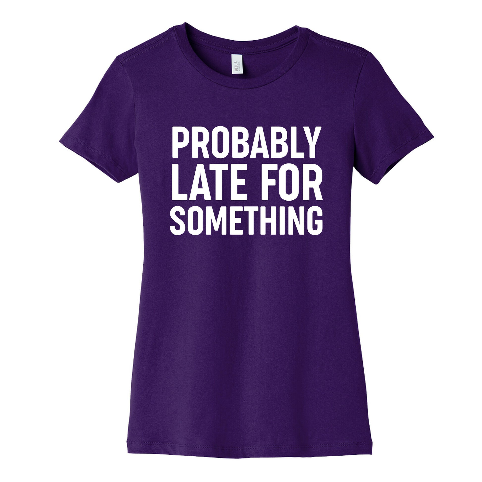 Probably Late For Something Women's Cotton Tee
