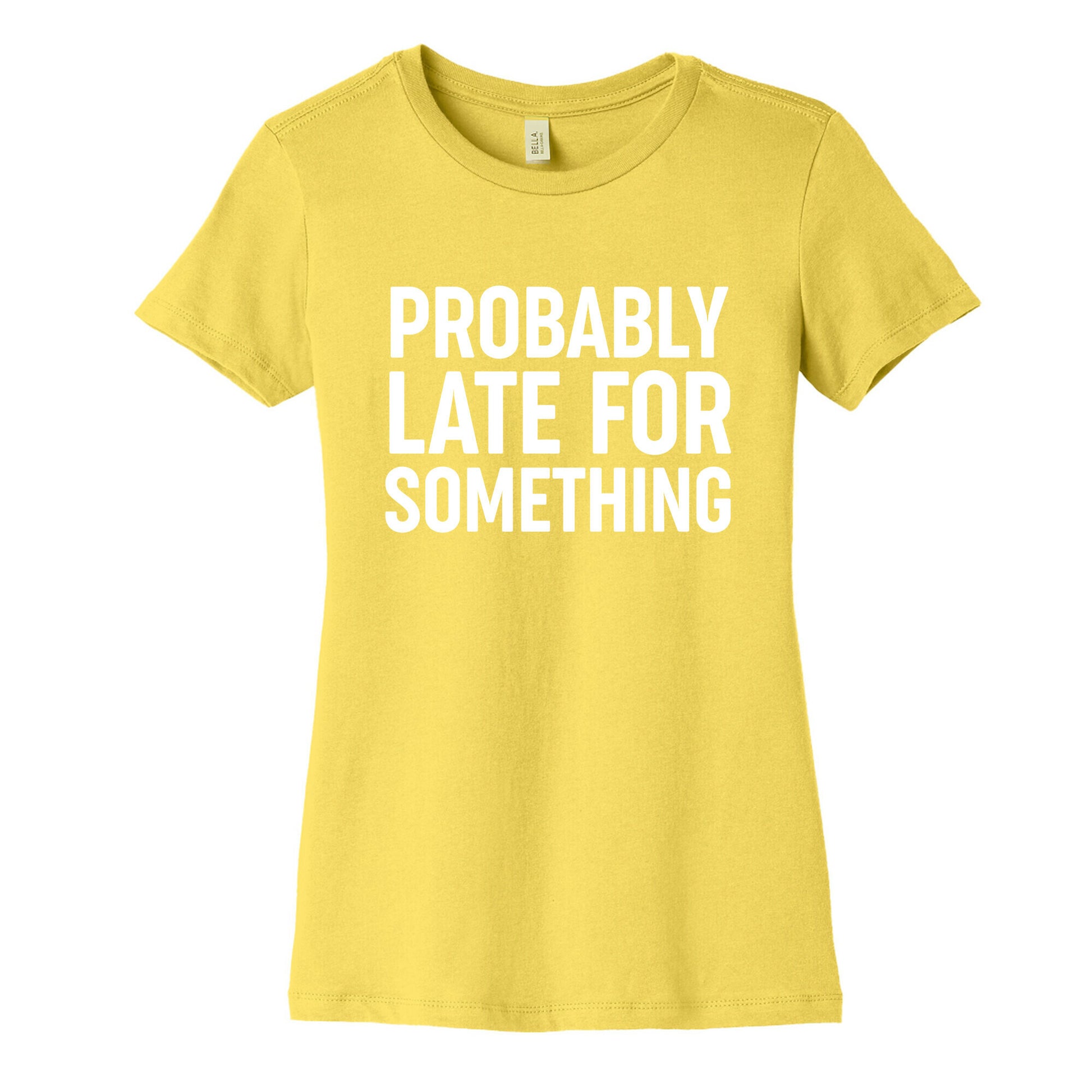 Probably Late For Something Women's Cotton Tee