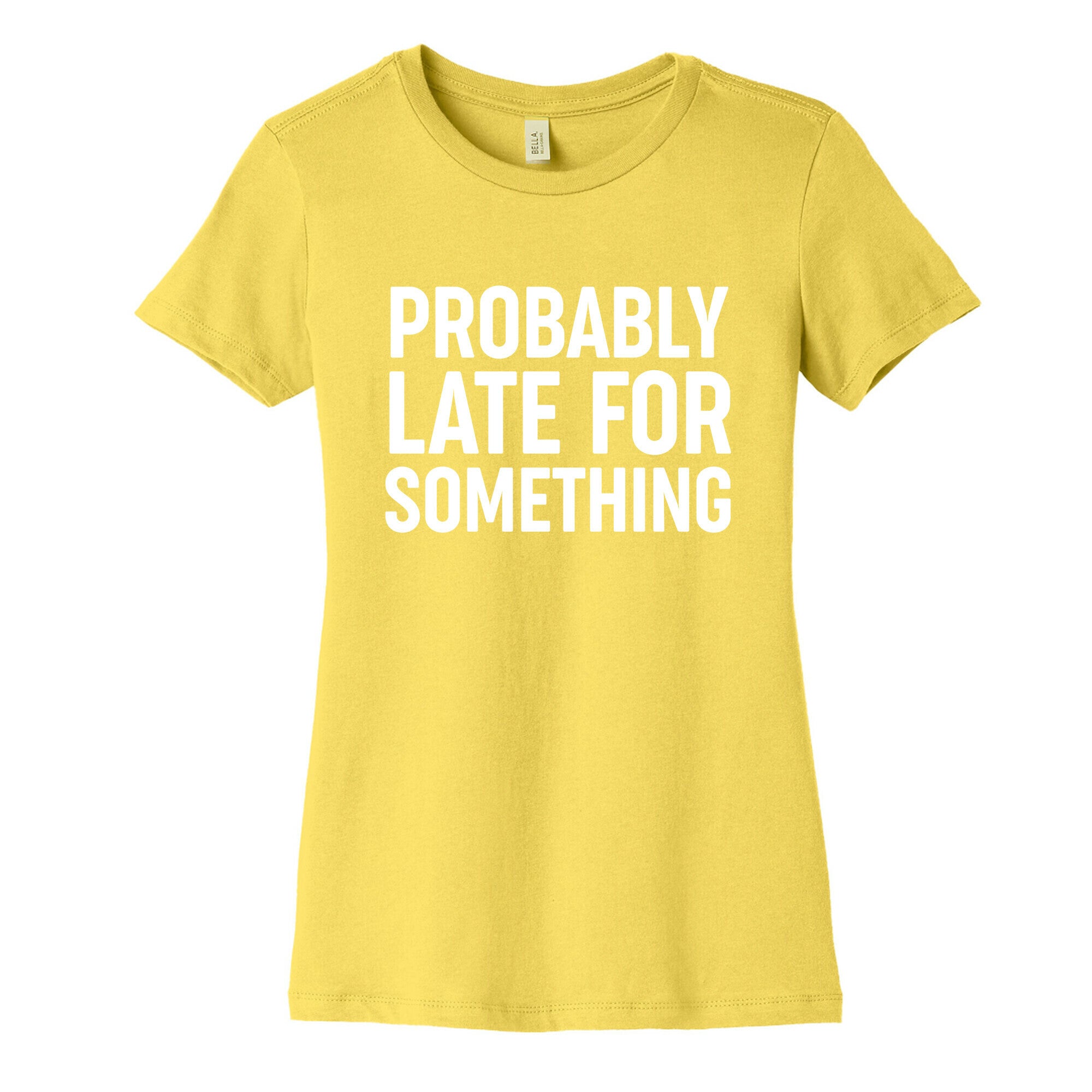 Probably Late For Something Women's Cotton Tee