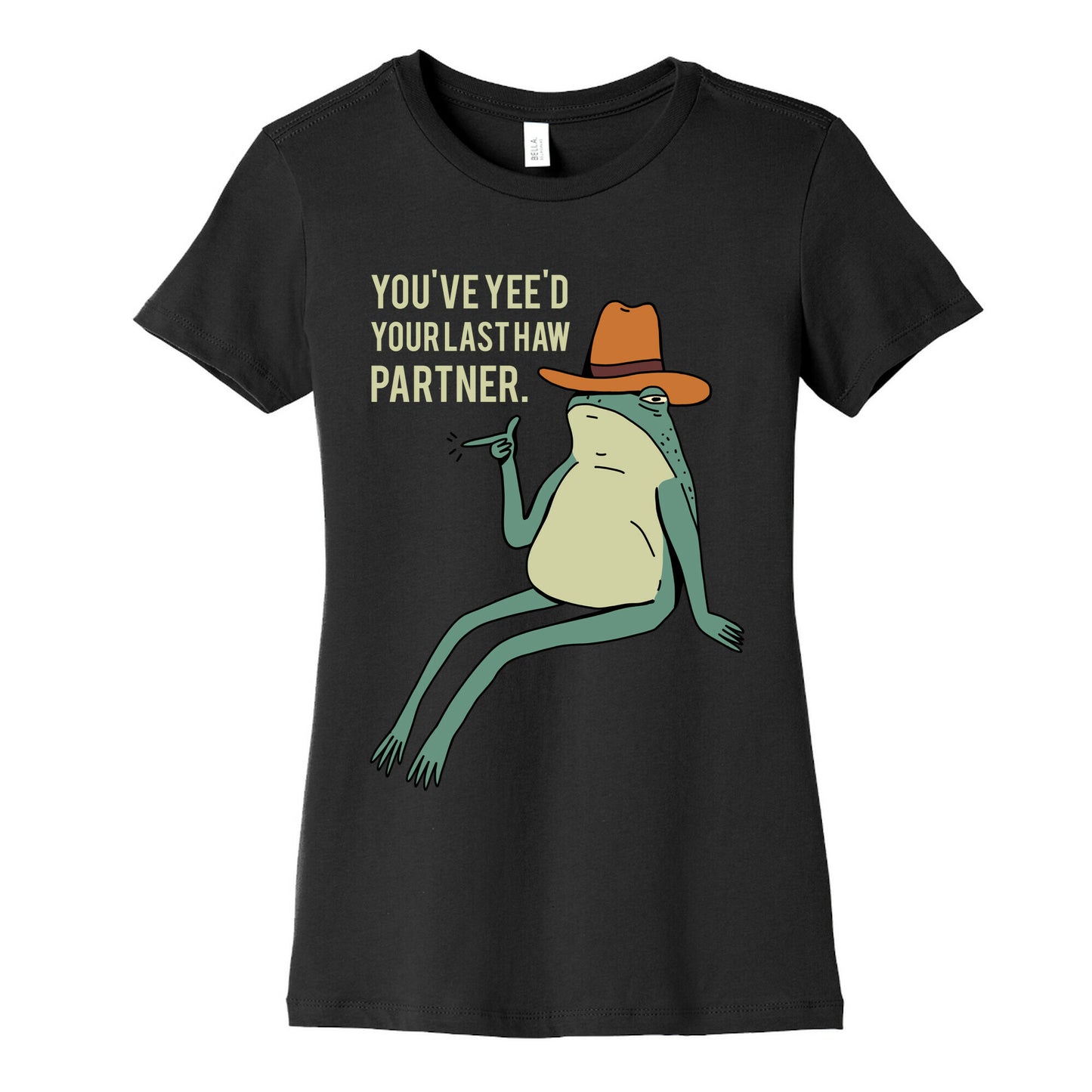 You've Yee'd Your Last Haw Partner Women's Cotton Tee