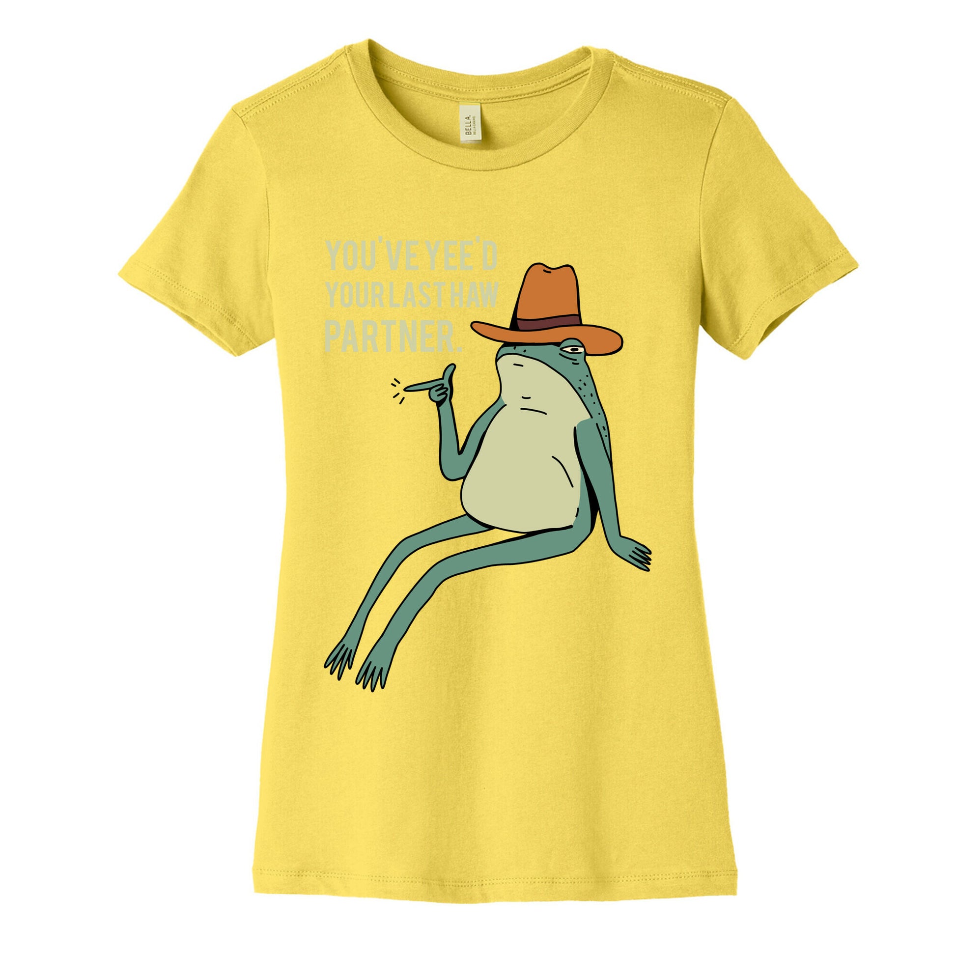 You've Yee'd Your Last Haw Partner Women's Cotton Tee