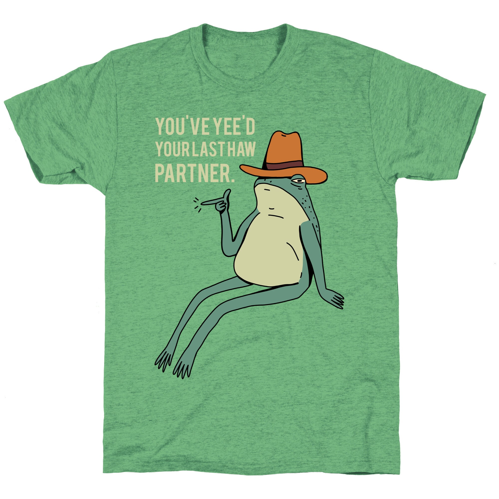 You've Yee'd Your Last Haw Partner Unisex Triblend Tee