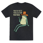You've Yee'd Your Last Haw Partner Unisex Triblend Tee
