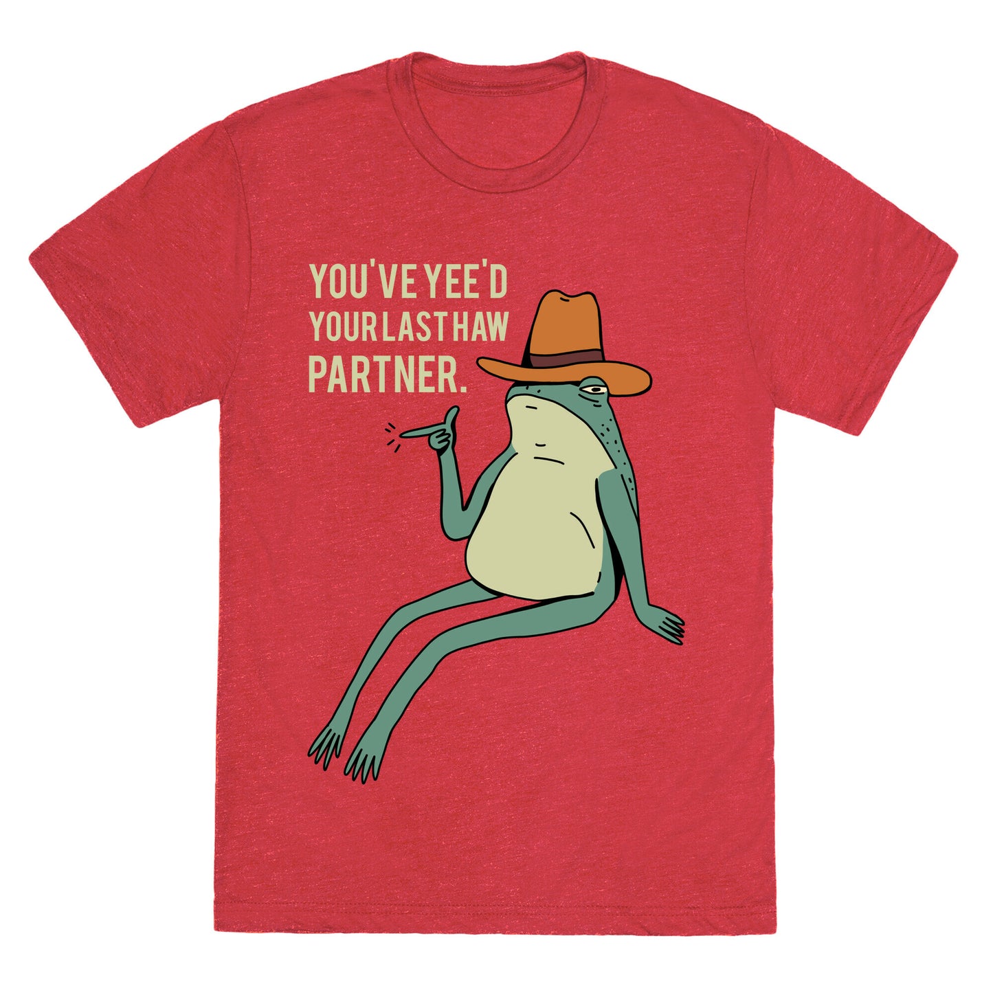 You've Yee'd Your Last Haw Partner Unisex Triblend Tee
