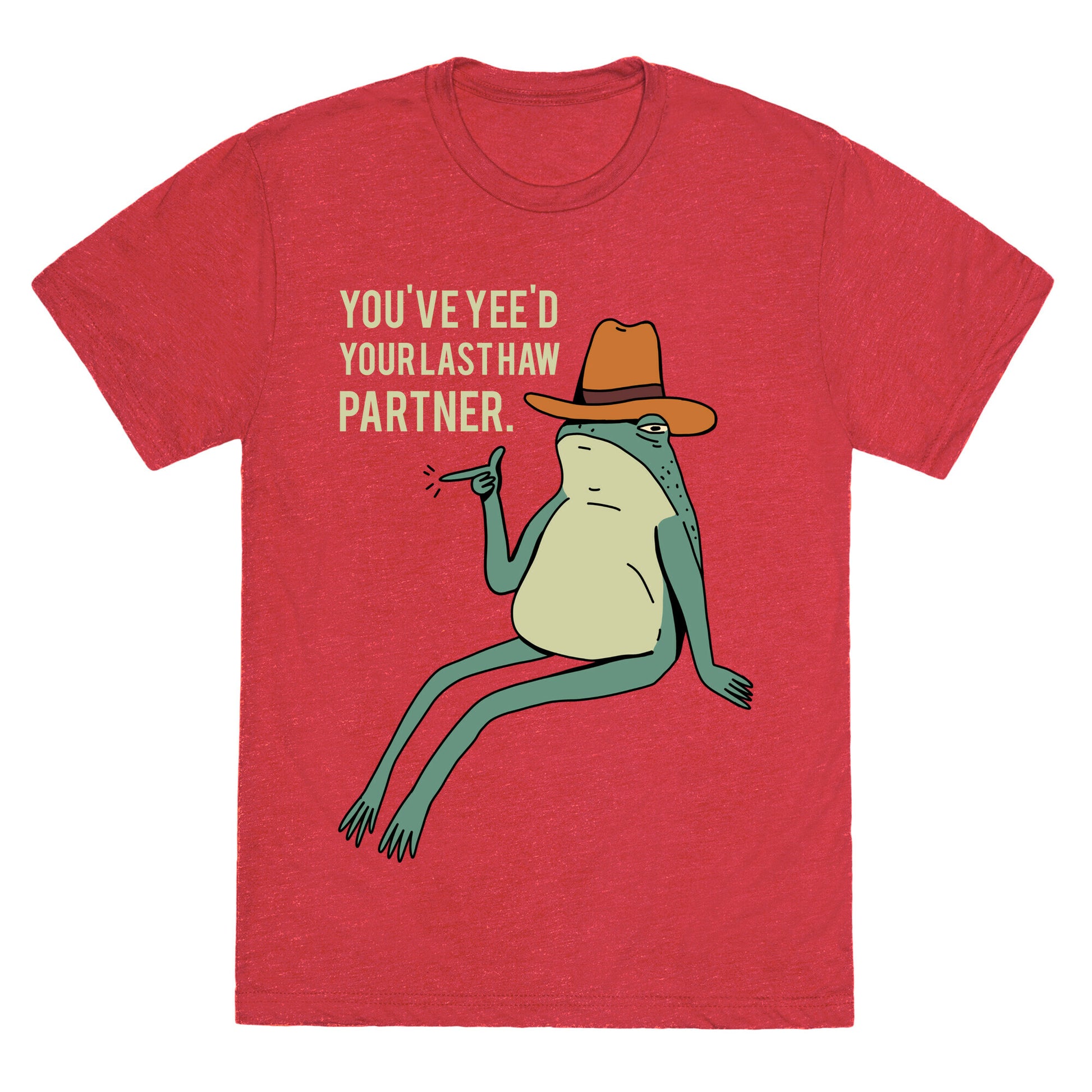 You've Yee'd Your Last Haw Partner Unisex Triblend Tee