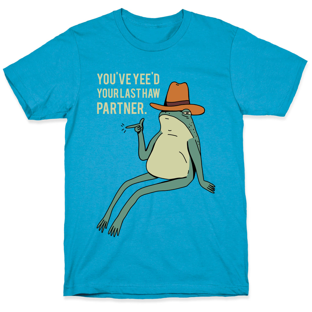 You've Yee'd Your Last Haw Partner Unisex Triblend Tee