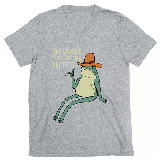 You've Yee'd Your Last Haw Partner V-Neck