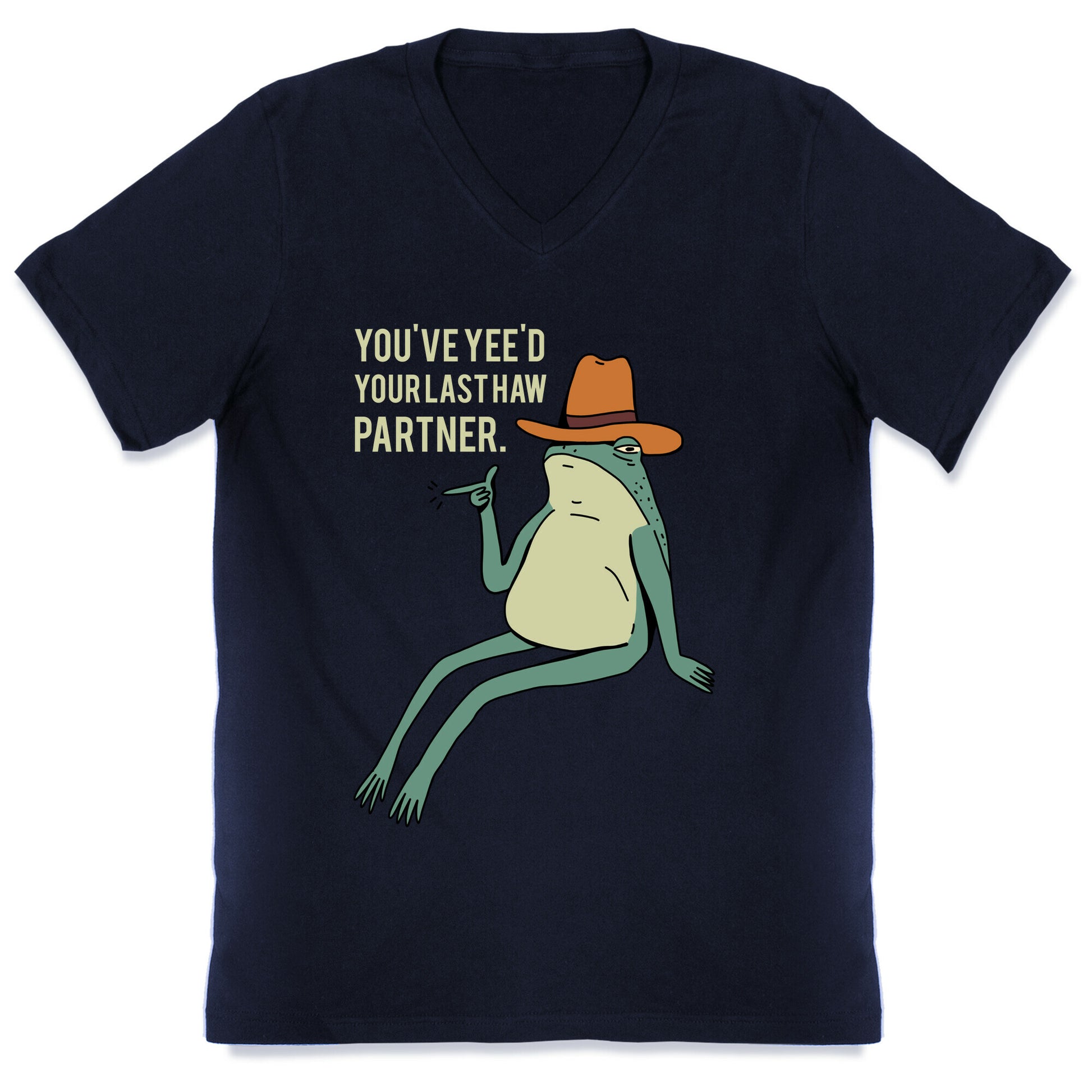 You've Yee'd Your Last Haw Partner V-Neck