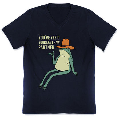 You've Yee'd Your Last Haw Partner V-Neck