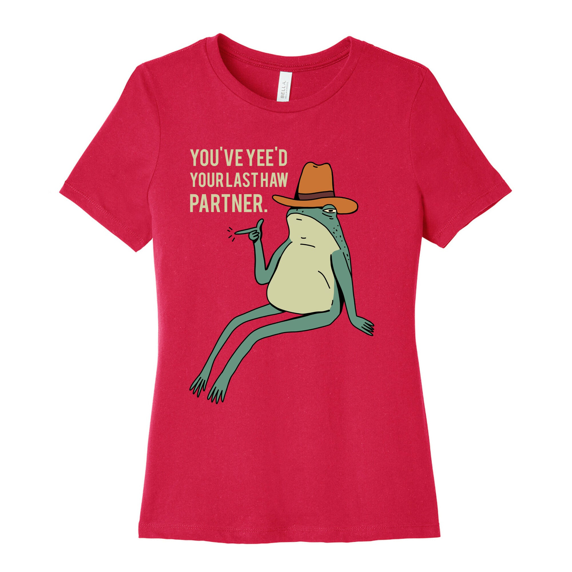 You've Yee'd Your Last Haw Partner Women's Cotton Tee