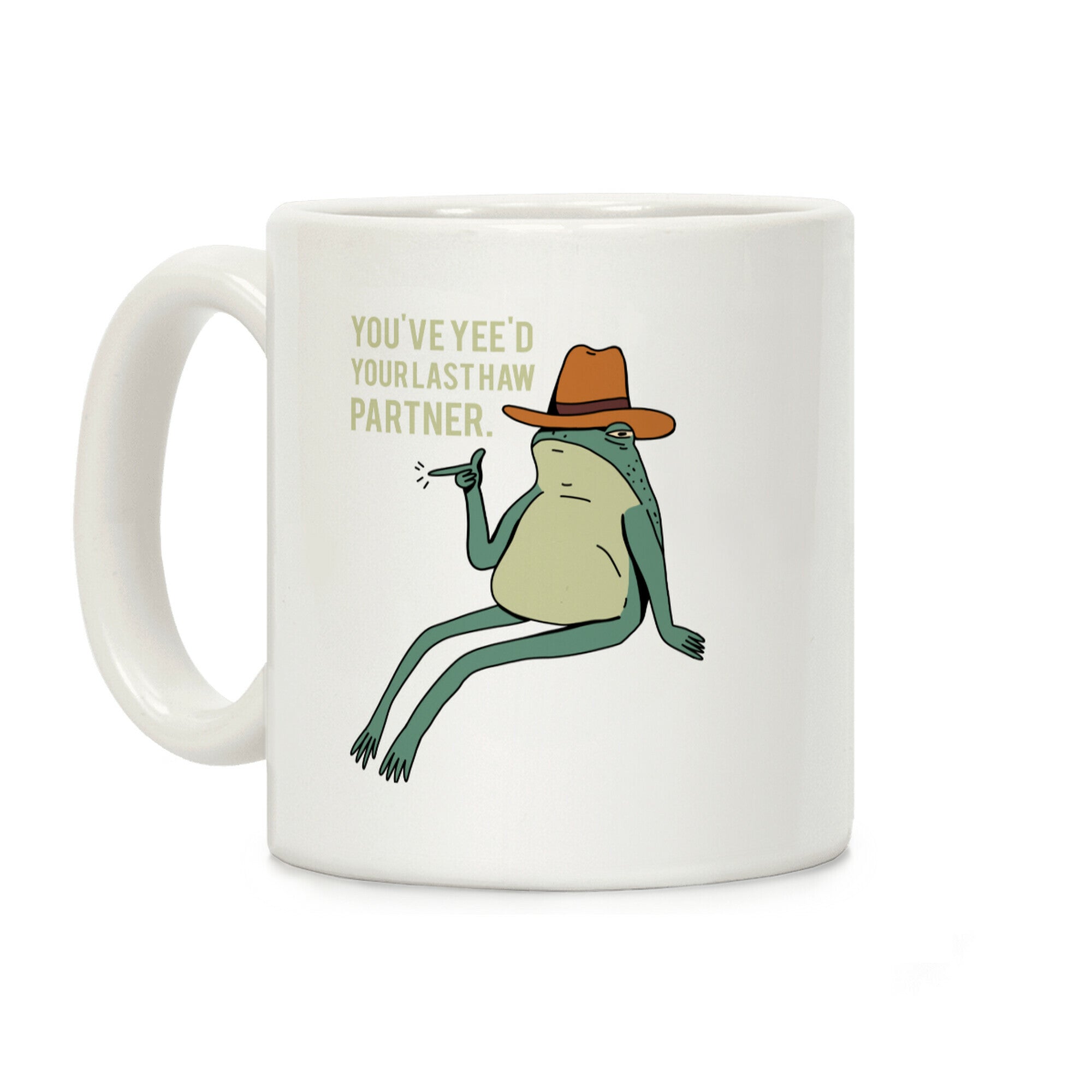 You've Yee'd Your Last Haw Partner Coffee Mug