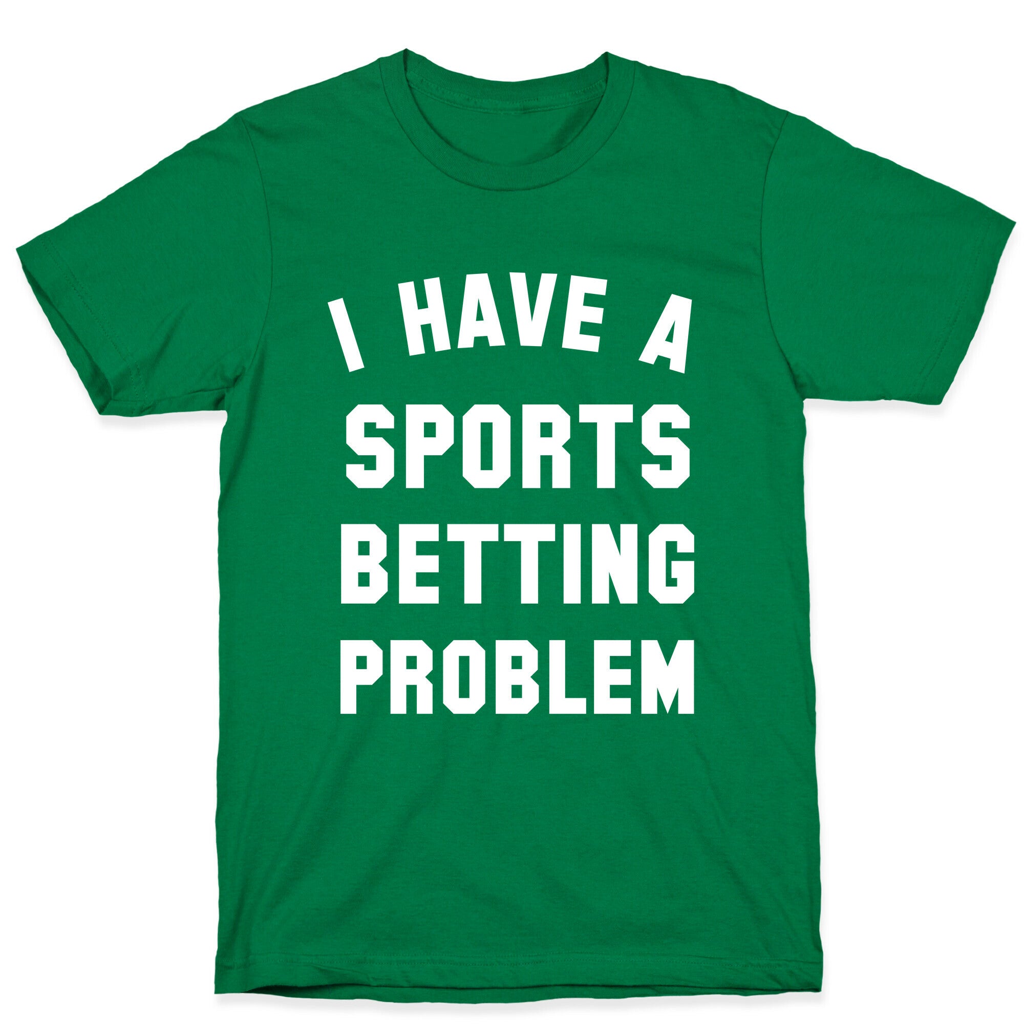 I Have A Sports Betting Problem T-Shirt