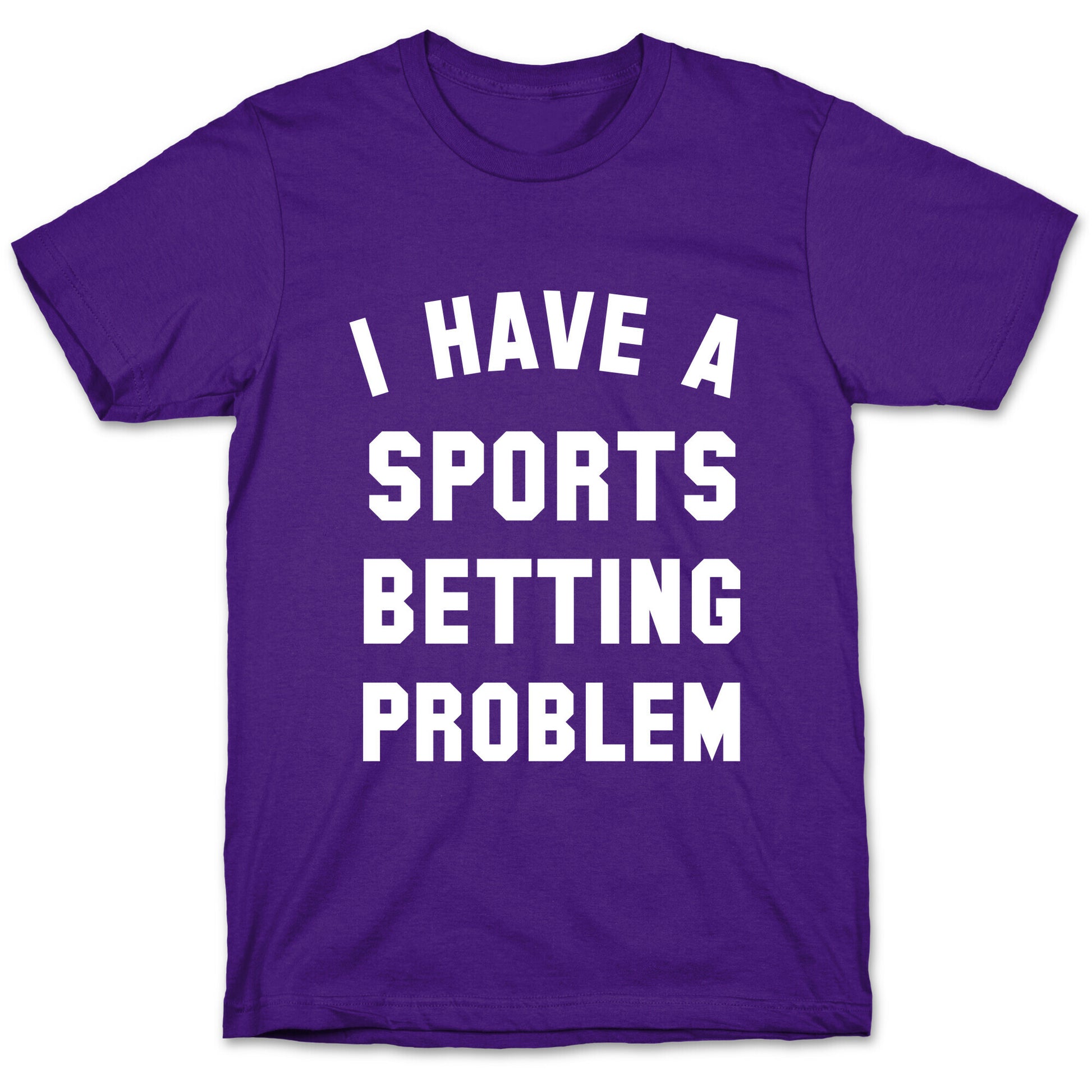 I Have A Sports Betting Problem T-Shirt