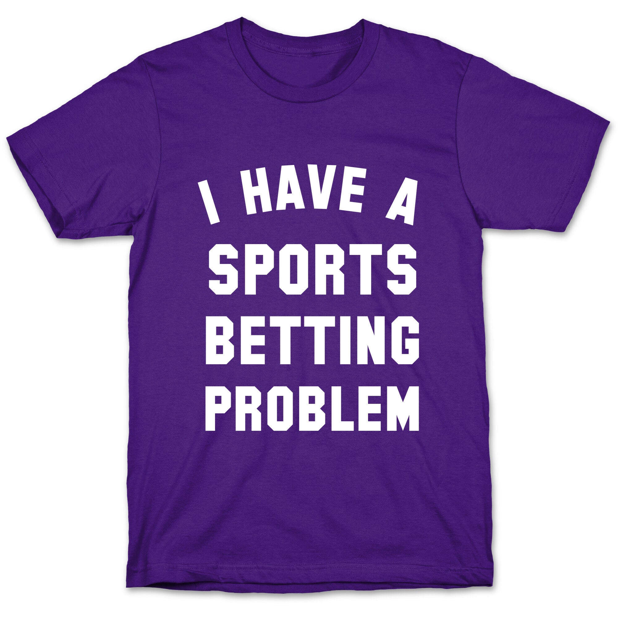 I Have A Sports Betting Problem T-Shirt
