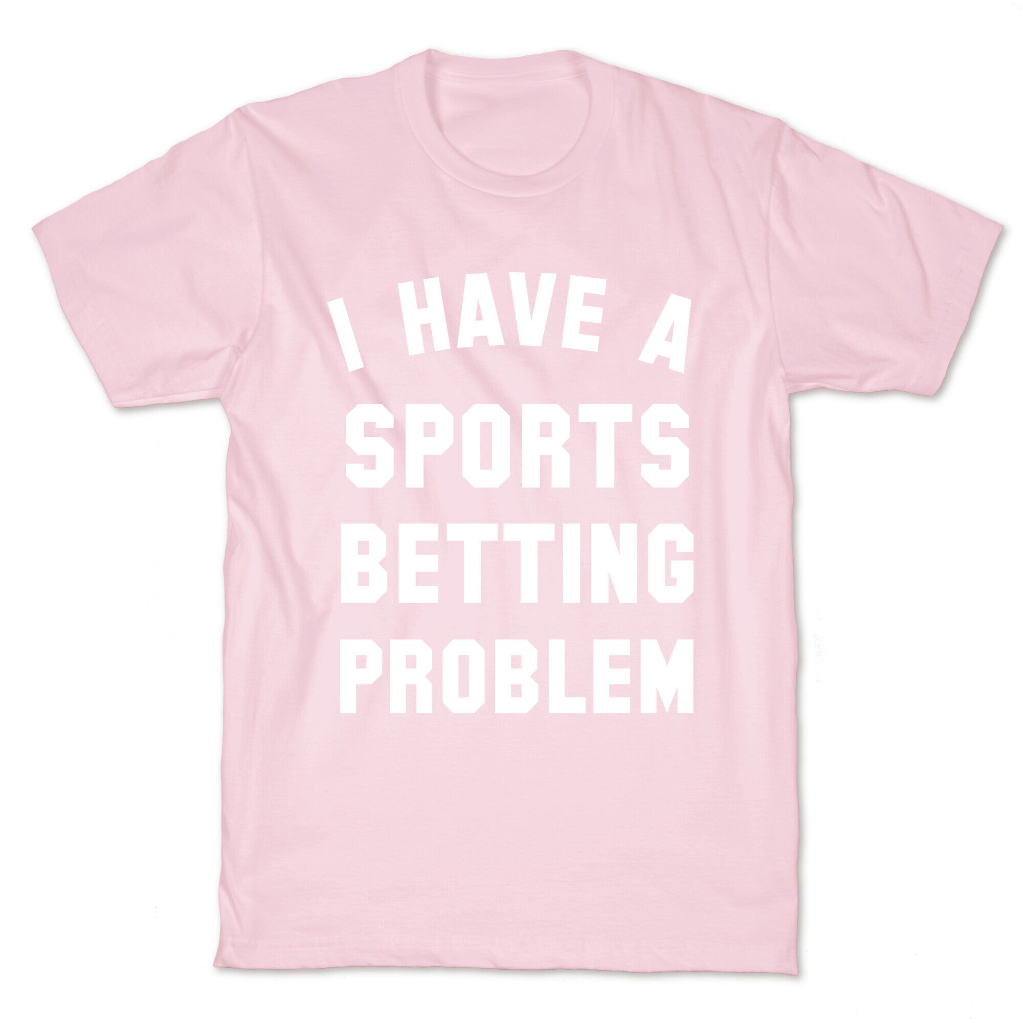I Have A Sports Betting Problem T-Shirt