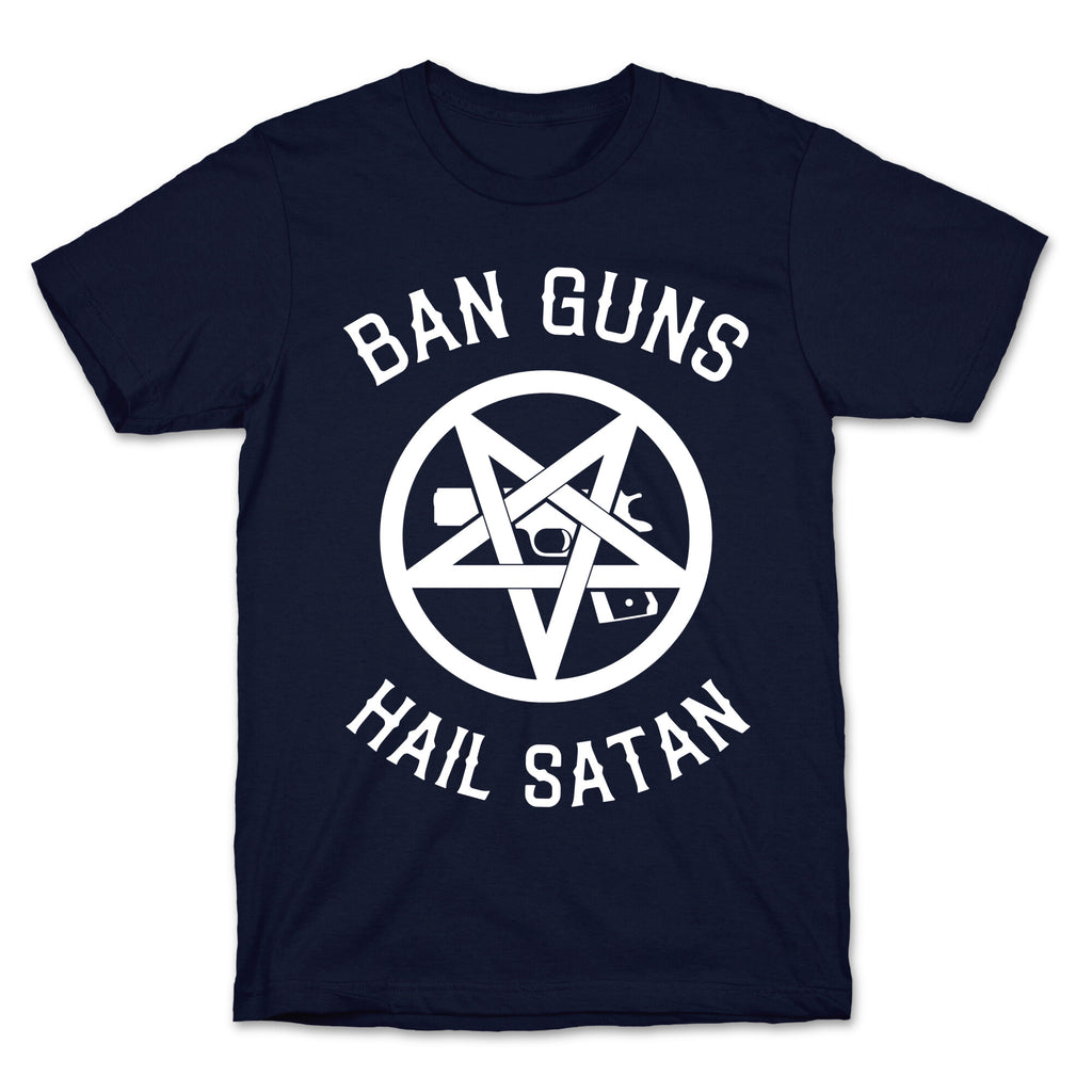 Ban Guns Hail Satan T-Shirt
