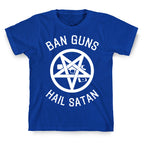Ban Guns Hail Satan T-Shirt