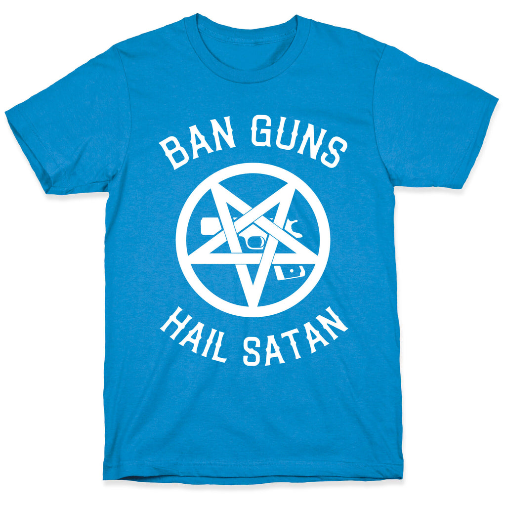 Ban Guns Hail Satan T-Shirt