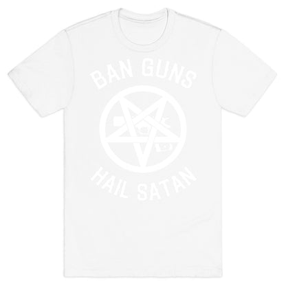 Ban Guns Hail Satan T-Shirt