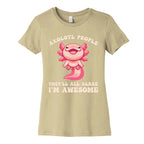 Axolotl People, They'll All Agree I'm Awesome Women's Cotton Tee