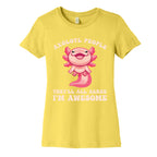 Axolotl People, They'll All Agree I'm Awesome Women's Cotton Tee