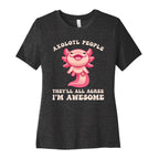 Axolotl People, They'll All Agree I'm Awesome Women's Cotton Tee