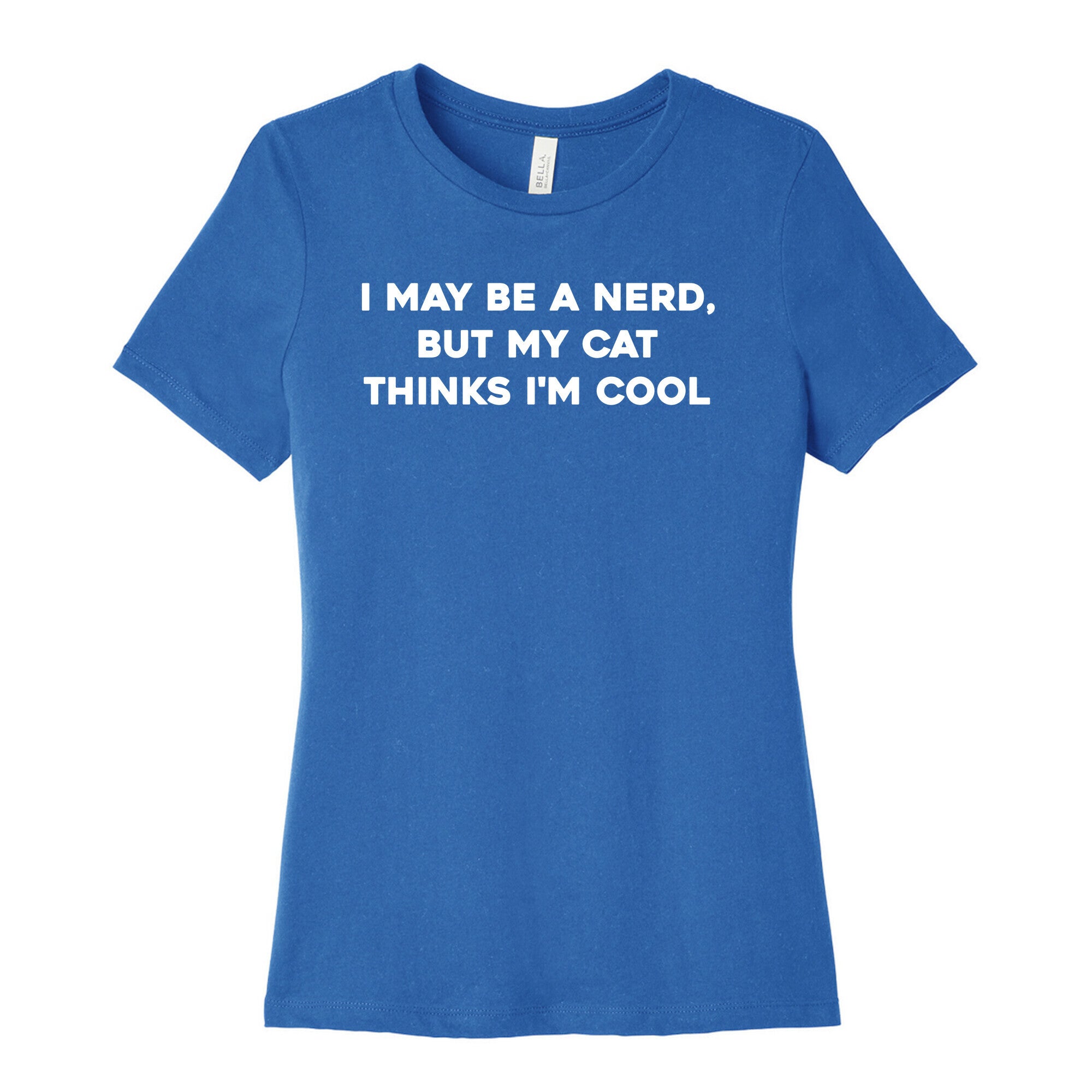 I May Be A Nerd, But My Cat Thinks I'm Cool Women's Cotton Tee